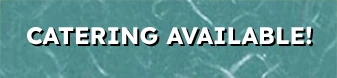 Catering Available!
